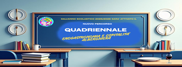 NUOVO percorso QUADRIENNALE ENOGASTRONOMIA E OPSITALITA' ALBERGHIERA